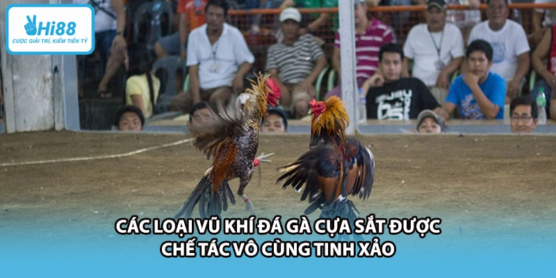 Các loại vũ khí đá gà cựa sắt được chế tác vô cùng tinh xảo
