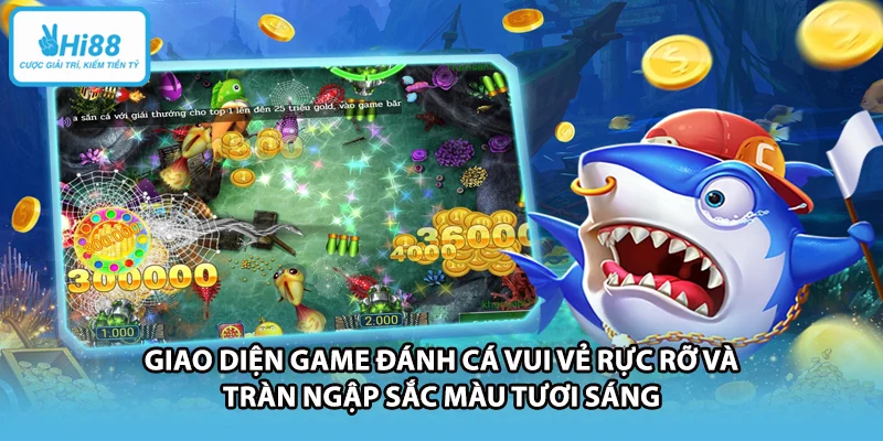 Giao diện game đánh cá vui vẻ rực rỡ và tràn ngập sắc màu tươi sáng