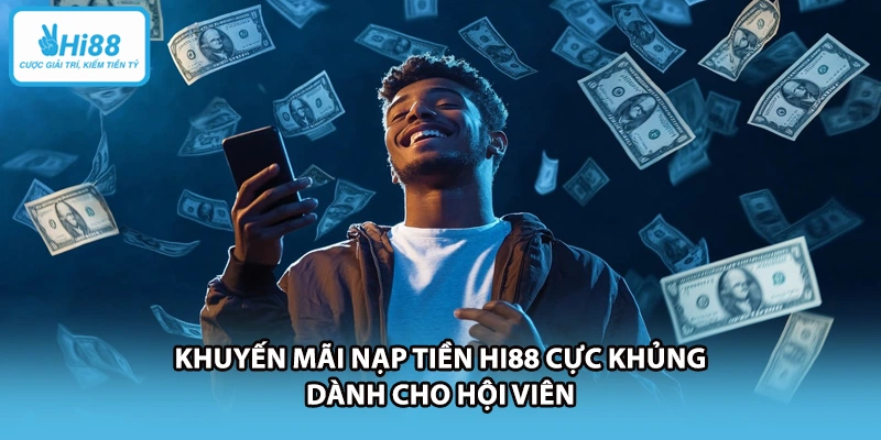 Khuyến mãi nạp tiền HI88 cực khủng dành cho hội viên