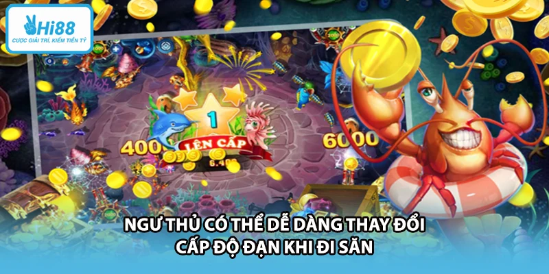 Ngư thủ có thể dễ dàng thay đổi cấp độ đạn khi đi săn