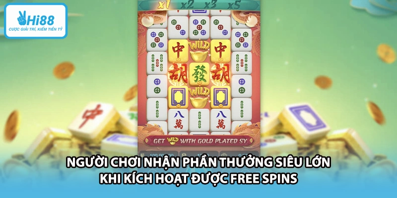 Người chơi nhận phần thưởng siêu lớn khi kích hoạt được Free Spins
