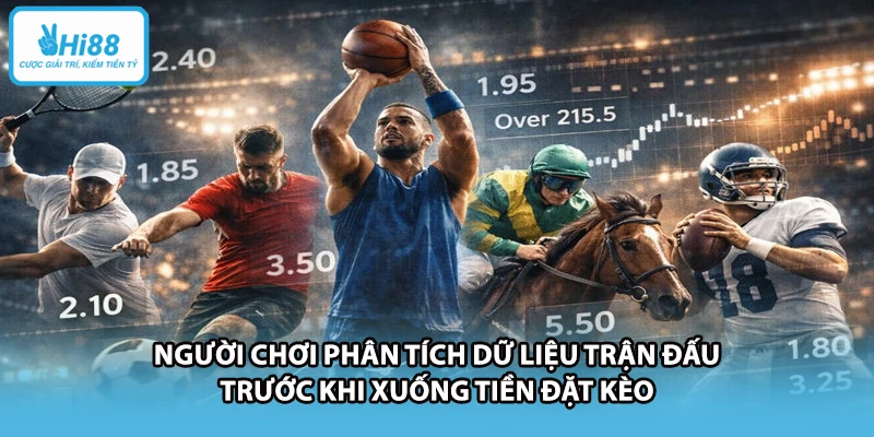 Người chơi phân tích dữ liệu trận đấu trước khi xuống tiền đặt kèo