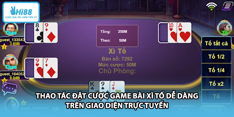Thao tác đặt cược game bài xì tố dễ dàng trên giao diện trực tuyến