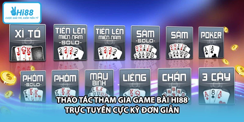 Thao tác tham gia game bài HI88 trực tuyến cực kỳ đơn giản