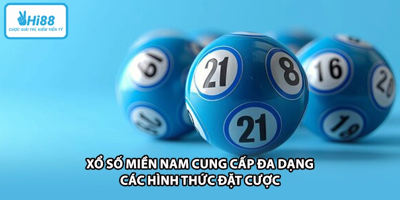 Xổ số miền nam cung cấp đa dạng các hình thức đặt cược