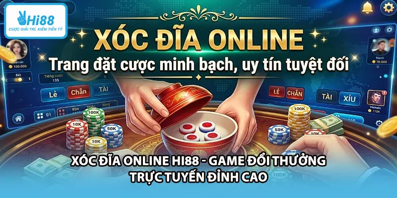 Xóc Đĩa Online HI88 - Game Đổi Thưởng Trực Tuyến Đỉnh Cao